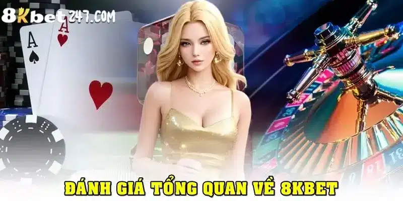 Đánh giá tổng quan về 8KBET