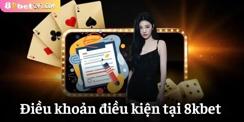 Chi tiết về các điều khoản điều kiện tại 8kbet